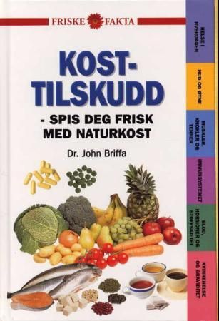 "Kosttilskudd - spis deg frisk med naturkost" av John Briffa