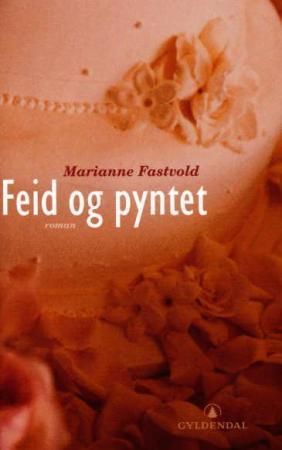 "Feid og pyntet - roman" av Marianne Fastvold