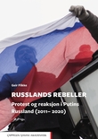 "Russlands rebeller - protest og reaksjon i Putins Russland (2011- 2020)" av Geir Flikke
