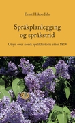 "Språkplanlegging og språkstrid - utsyn over norsk språkhistorie etter 1814" av Ernst Håkon Jahr