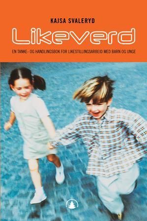 "Likeverd - en tanke- og handlingsbok for likestillingsarbeid med barn og unge" av Kajsa Svaleryd