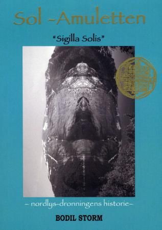 "Sol-amuletten - "Sigilla Solis" : nordlys-dronningens historie" av Bodil Storm