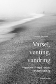 "Varsel, venting, vandring - vegar inn i Tarjei Vesaas' diktarlandskap" av Sveinung Nordstoga