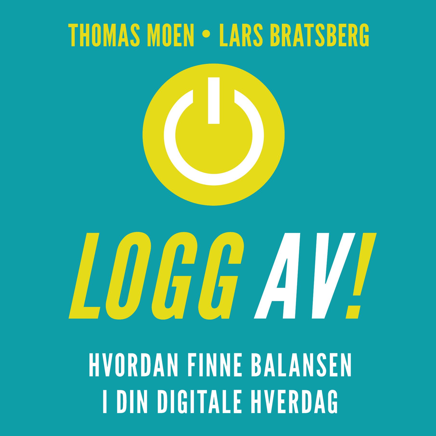 "Logg av - hvordan finne balansen i din digitale hverdag" av Thomas Moen