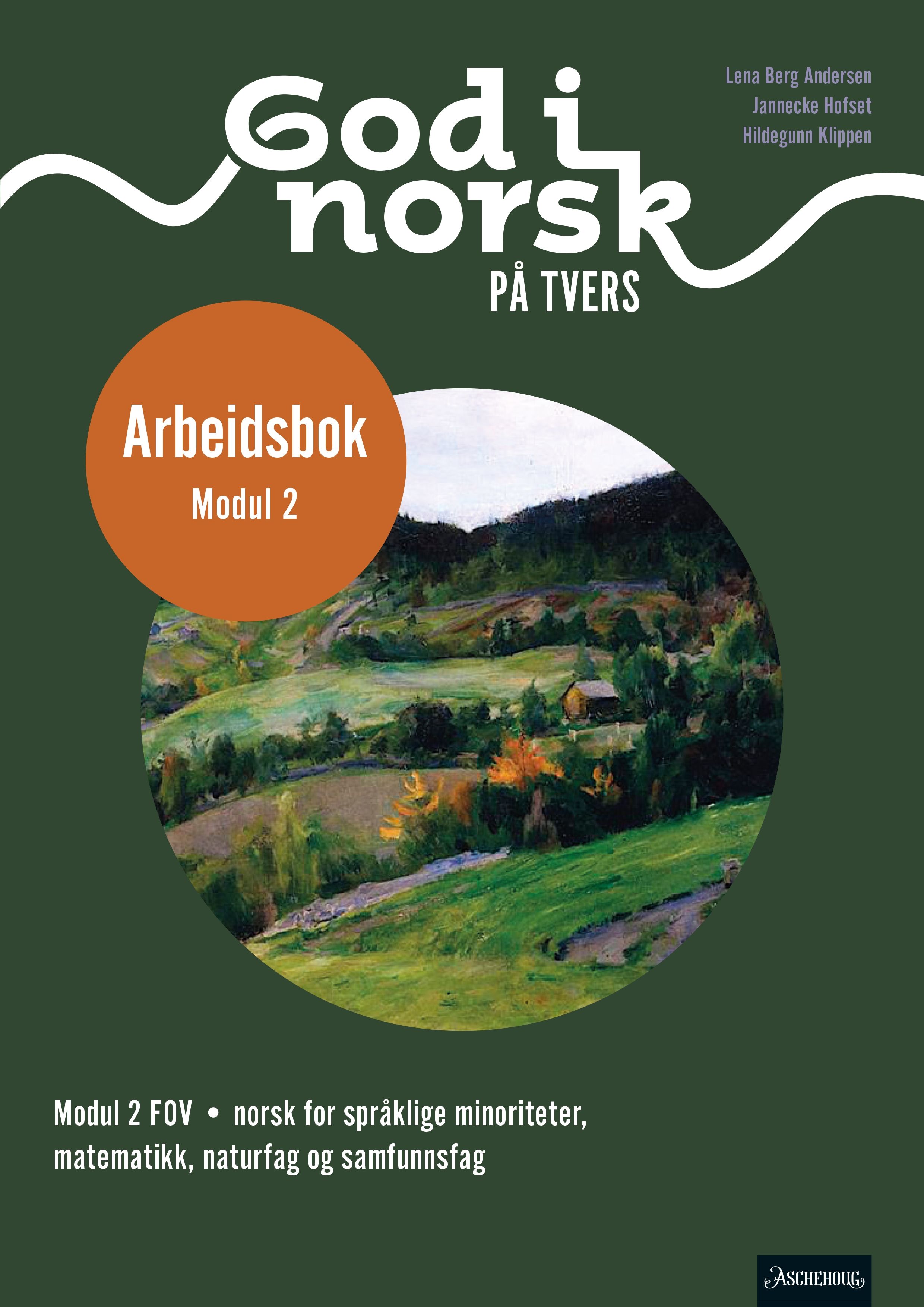 "God i norsk på tvers - Arbeidsbok : modul 2 FOV : norsk for språklige minoriteter, matematikk, naturfag og samfunnsfag" av Lena Berg Andersen