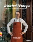 "Vélochef i Europa 80 lokale oppskrifter 17 episke turer" av Henrik Orre