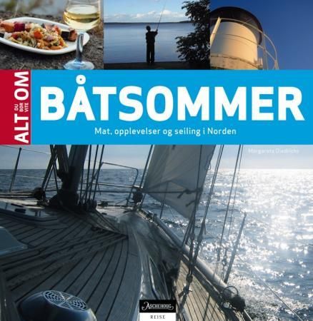 "Alt du bør vite om båtsommer - mat, opplevelser og seiling i Norden" av Margareta Diedrichs