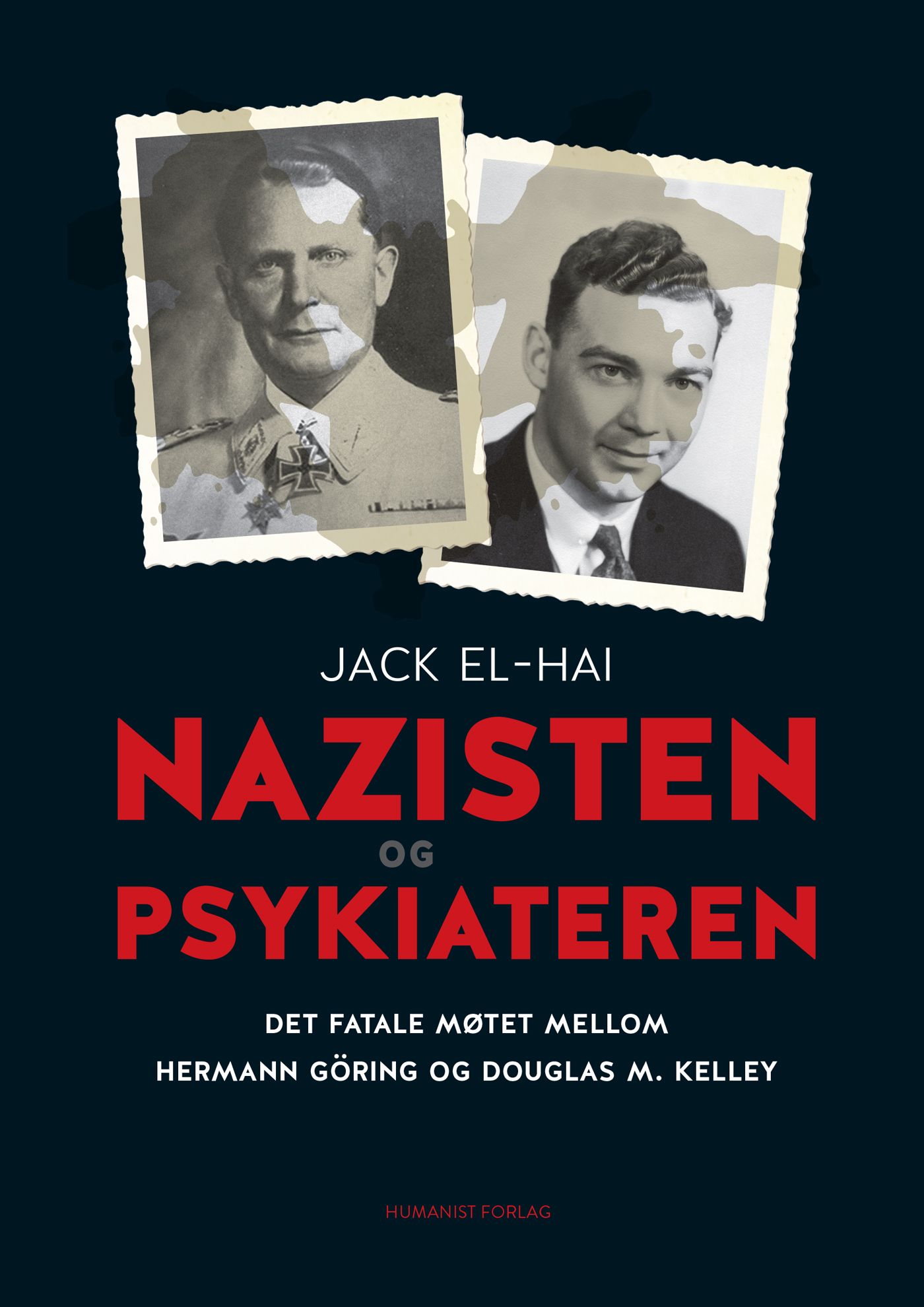 "Nazisten og psykiateren - det fatale møtet mellom Hermann Göring og Douglas M. Kelley" av Jack El-Hai