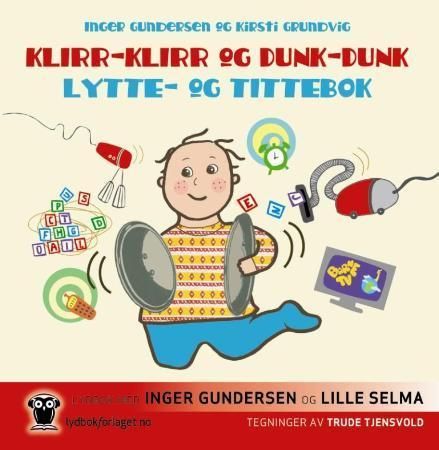 "Klirr-klirr og dunk-dunk - lytte- og tittebok" av Inger Gundersen