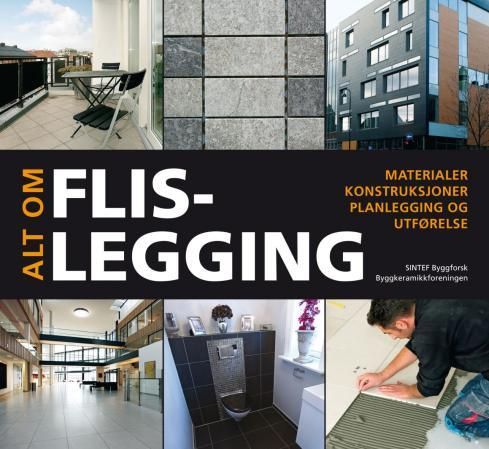 "Alt om flislegging - materialer, konstruksjoner, planlegging og utførelse" av Arne Nesje