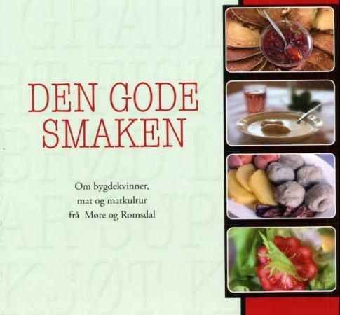 "Den gode smaken - om bygdekvinner, mat og matkultur frå Møre og Romsdal" av Ellbjørg Reiten
