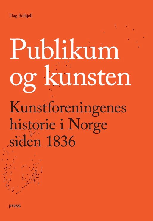 "Publikum og kunsten - kunstforeningenes historie i Norge siden 1836" av Dag Solhjell