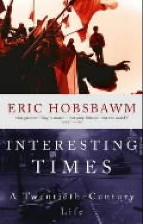 "Interesting times - a twentieth-century life" av Eric Hobsbawm