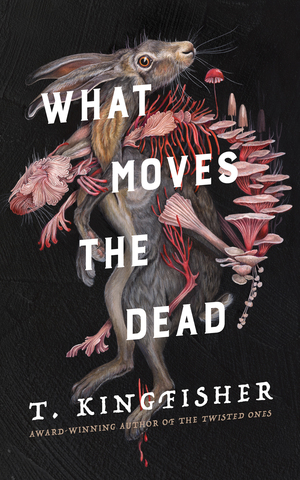 "What Moves the Dead - Sworn Soldier #1" av T Kingfisher