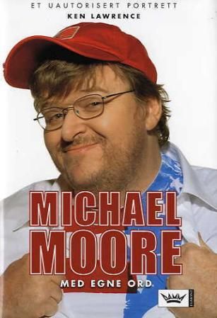 "Michael Moore - med egne ord : et uautorisert portrett" av Ken Lawrence