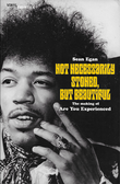"Not Necessarily Stoned, But Beautiful - The making of Are You Experienced" av Sean Egan