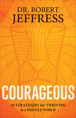 "Courageous - 10 Strategies for Thriving in a Hostile World" av Robert Jeffress