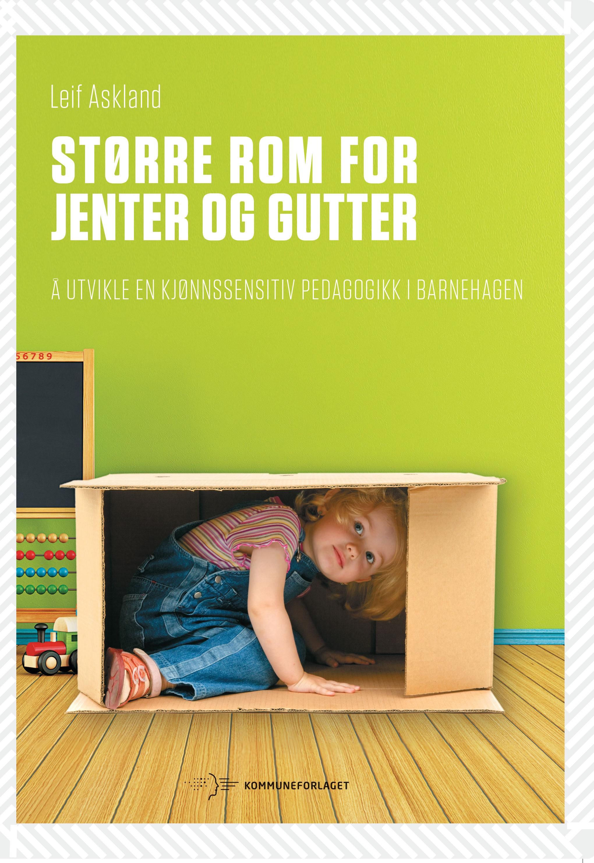 "Større rom for jenter og gutter - å utvikle en kjønnssensitiv pedagogikk i barnehagen" av Leif Askland