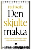 "Den skjulte makta - om direktørvelde og bonusfest i staten - og hvordan en annen vei er mulig" av Paul Bjerke