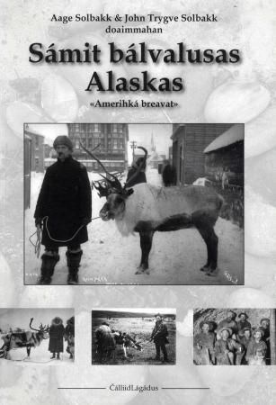 "Sámit bálvalusas Alaskas - Amerihká breavat : Nuorttanastes 1901-1937" av Aage Solbakk