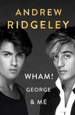 "Wham! - George & me" av Andrew Ridgeley