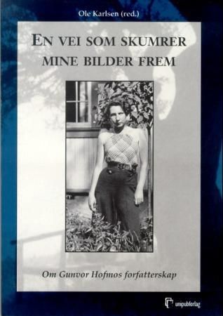 "En vei som skumrer mine bilder - om Gunvor Hofmos forfatterskap" av Ole Karlsen