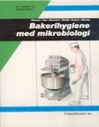"Bakerihygiene med mikrobiologi - baker- og konditorfag VK1" av Svein Eliassen