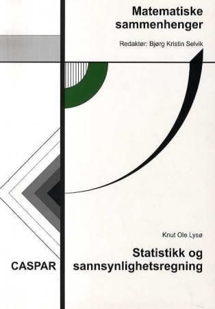 "Matematiske sammenhenger - statistikk og sannsynlighetsregning" av Knut Ole Lysø