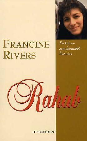 "Rahab - en kvinne som forandret historien" av Francine Rivers