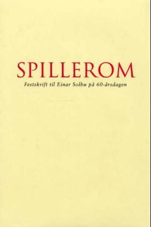 "Spillerom - festskrift til Einar Solbu på 60-årsdagen 3. februar 2002" av Astrid Holen
