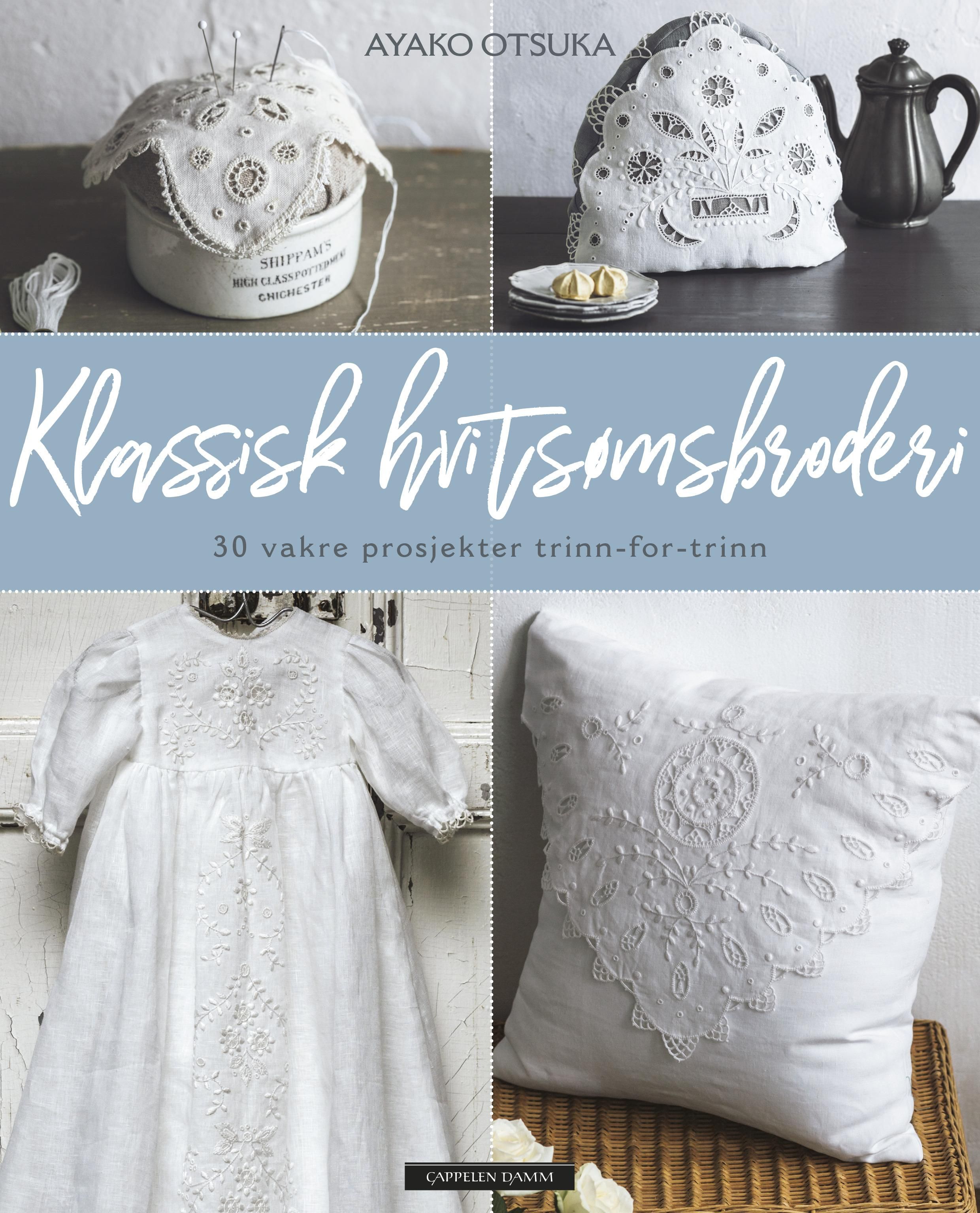 "Klassisk hvitsømsbroderi - 30 vakre prosjekter trinn-for-trinn" av Ayako Otsuka