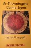 "Bi-dronningens gamle-hjem - the last honey-pit" av Bodil Storm
