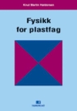 "Fysikk for plastfag" av Knut Martin Haldorsen