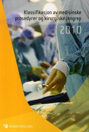 "Klassifikasjon av medisinske prosedyrer og kirurgiske inngrep 2010" av Helsedirektoratet
