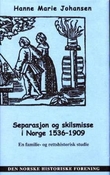 "Separasjon og skilsmisse i Norge 1536-1909 - en familie- og rettshistorisk studie" av Hanne Marie Johansen
