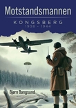 "Motstandsmannen - Kongsberg 1938-1944" av Bjørn Bangsund