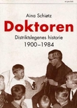 "Doktoren - distriktslegenes historie 1900-1984" av Aina Schiøtz