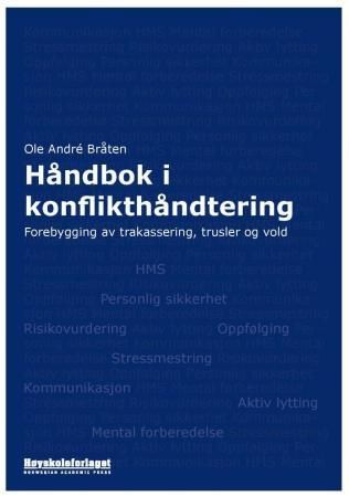 "Håndbok i konflikthåndtering - forebygging av trakassering, trusler og vold" av Ole André Bråten