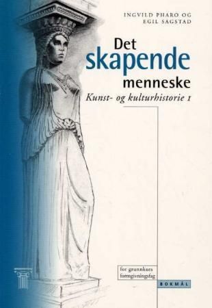 "Det skapende menneske - kunst- og kulturhistorie 1 : for grunnkurs formgivingsfag" av Ingvild Pharo