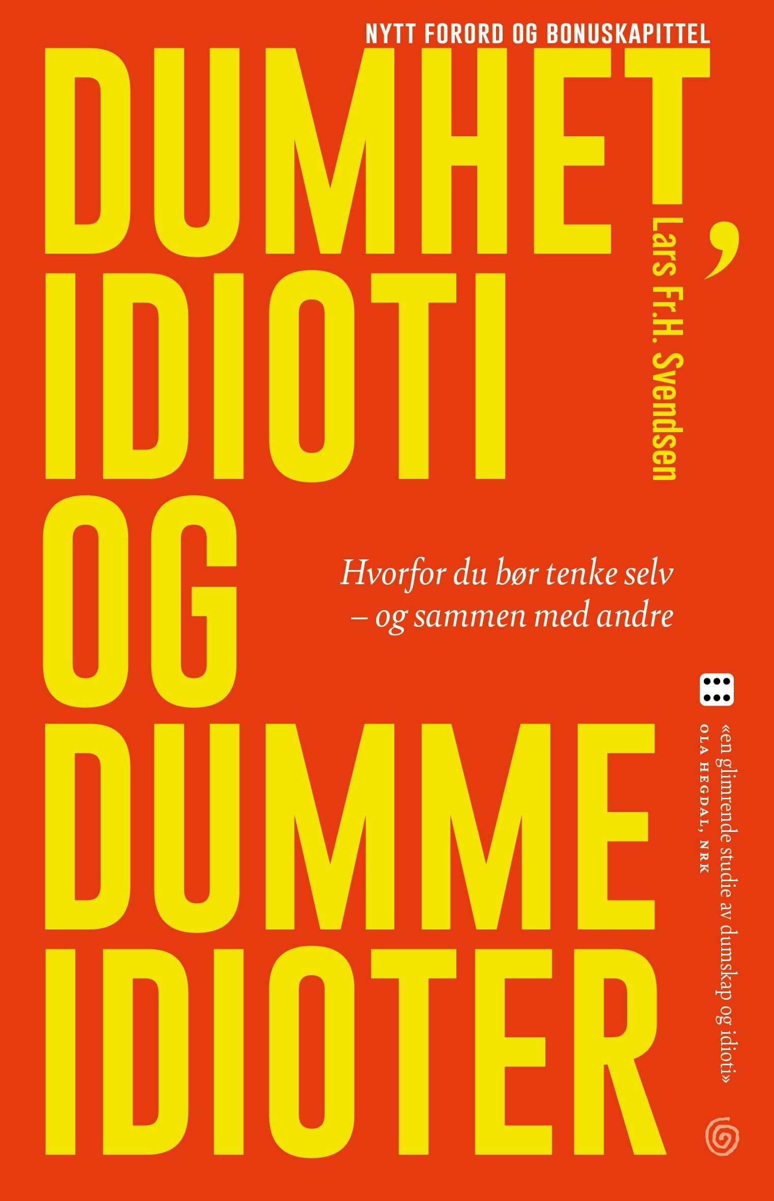 "Dumhet, idioti og dumme idioter - hvorfor du bør tenke selv - og sammen med andre" av Lars Fr. H. Svendsen