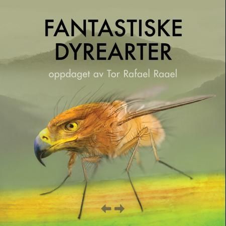 "Fantastiske dyrearter - oppdaget av Tor Rafael Raael" av Tor Rafael Raael