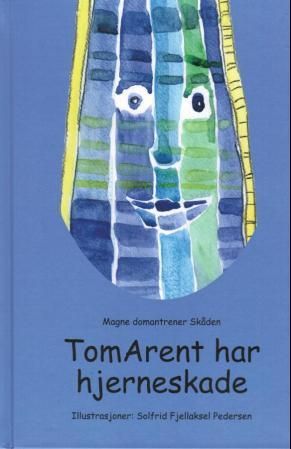 "TomArent har hjerneskade" av Magne Skåden