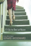 "I'll go to bed at noon" av Gerard Woodward