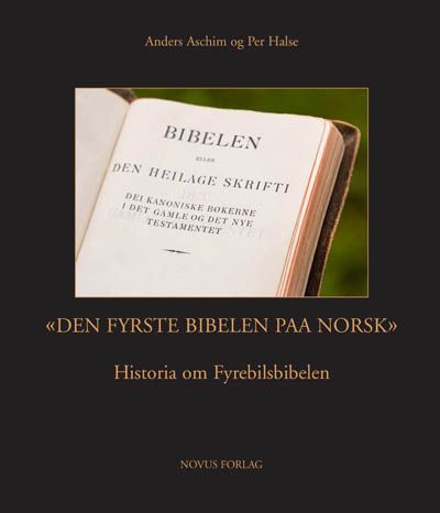 ""Den fyrste bibelen paa norsk" - historia om Fyrebilsbibelen" av Anders Aschim
