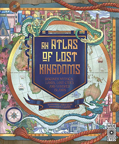 "Atlas of Lost Kingdoms - Discover Mythical Lands, Lost Cities and Vanished Islands" av Emily Hawkins