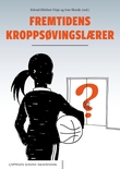 "Fremtidens kroppsøvingslærer" av Erlend Ellefsen Vinje
