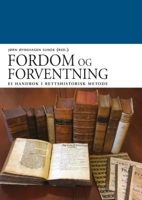 "Fordom og forventning - ei handbok i rettshistorisk metode" av Jørn Øyrehagen Sunde