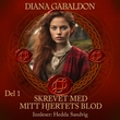 "Skrevet med mitt hjertes blo - Del 1 : del 1 av Written in my own heart’s blood" av Diana Gabaldon