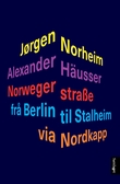 "Norwegerstraße - frå Berlin til Stalheim via Nordkapp" av Jørgen Norheim
