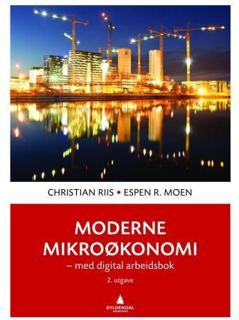"Moderne mikroøkonomi - med digital arbeidsbok" av Christian Riis